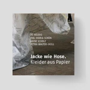 PROJEKT "JACKE WIE HOSE. KLEIDER AUS PAPIER"